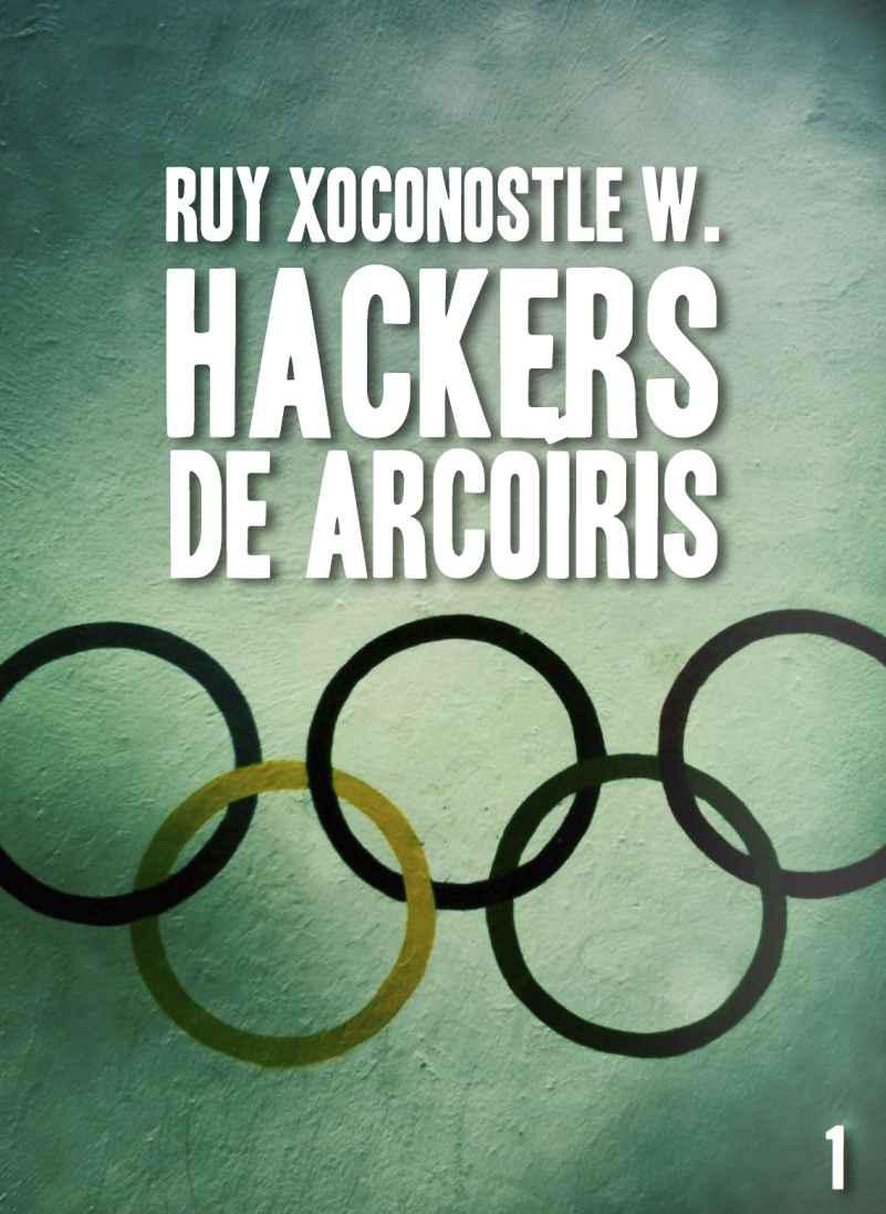 Hackers de arcoíris, volumen I – Código: Garuda (Spanish Edition)