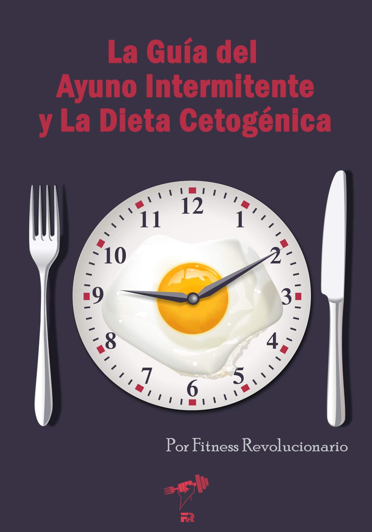 La Guía del Ayuno Intermitente y La Dieta Cetogénica (Spanish Edition)