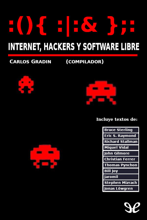 :(){ :|:& };: Internet, Hackers y Software Libre